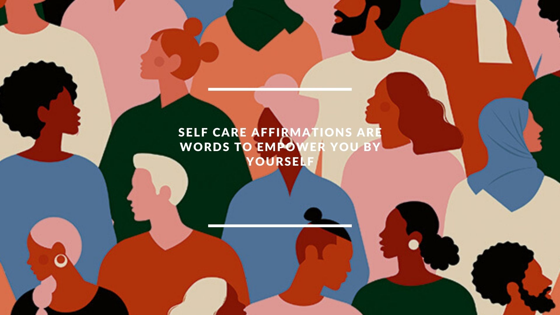 Self Care Affirmations are words to empower you by yourself